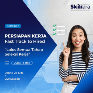 PERSIAPAN KERJA - Fast Track to Hired “Lolos Semua Tahap Seleksi Kerja” - Batch 2